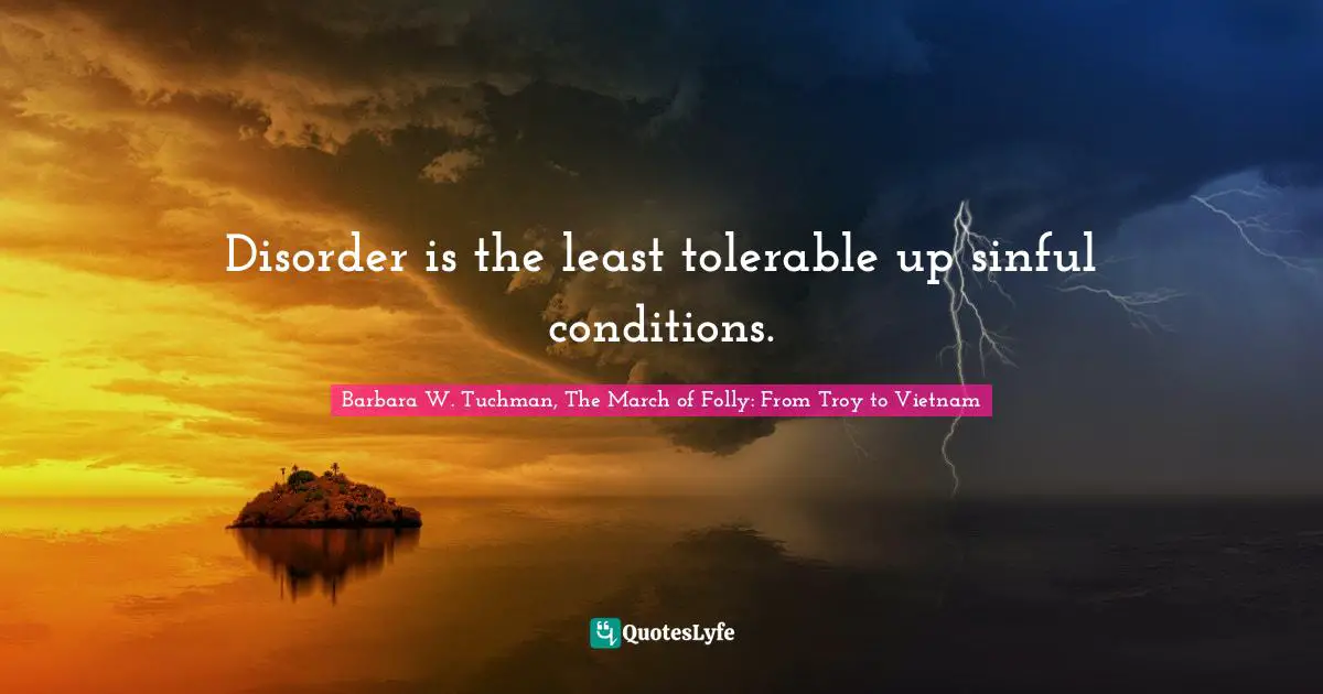 Disorder is the least tolerable up sinful conditions.
