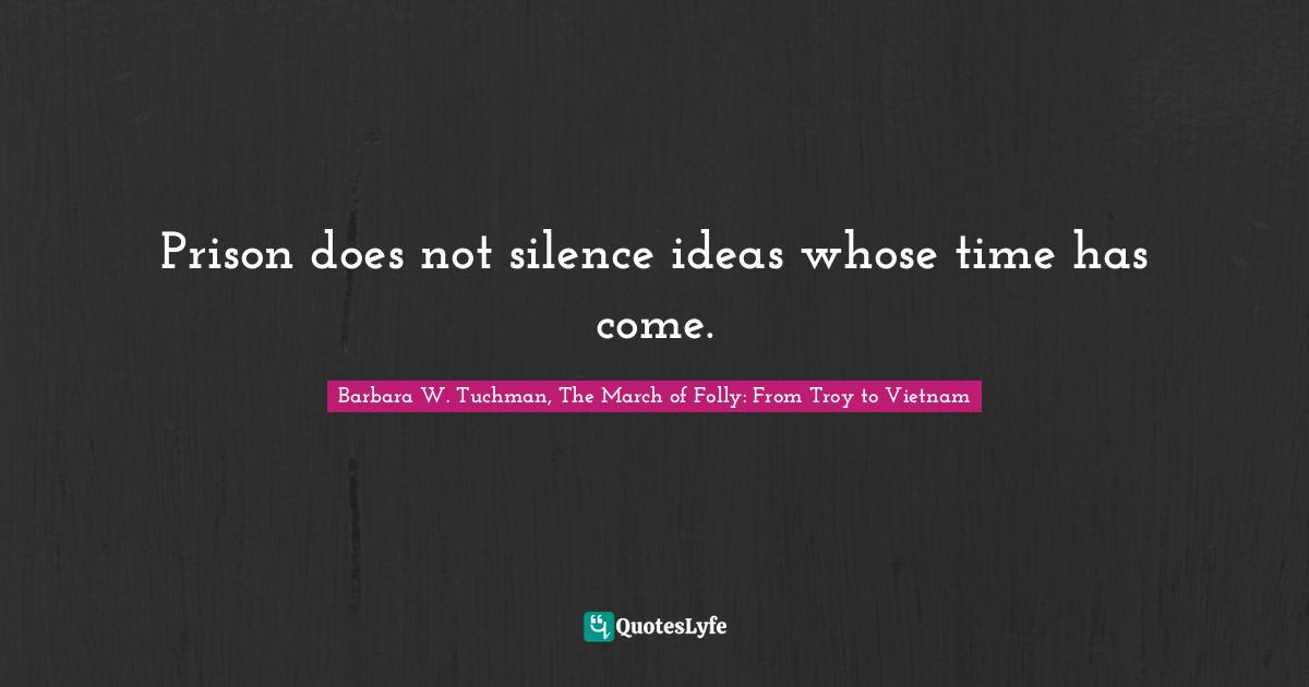 Prison does not silence ideas whose time has come.