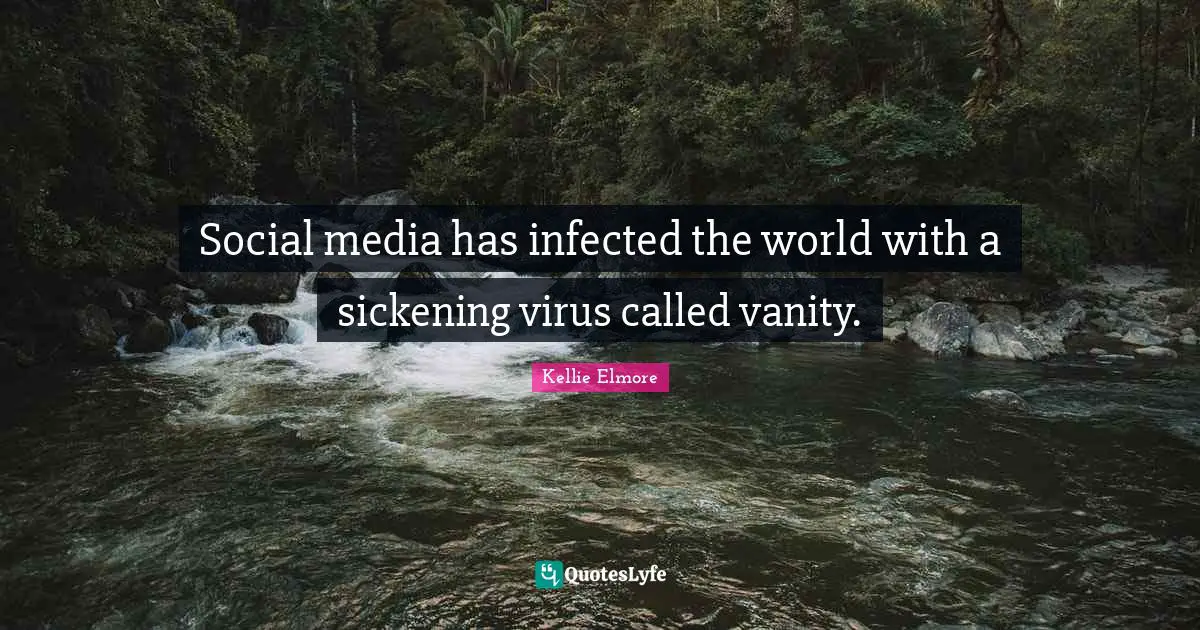 Social media has infected the world with a sickening virus called vanity.