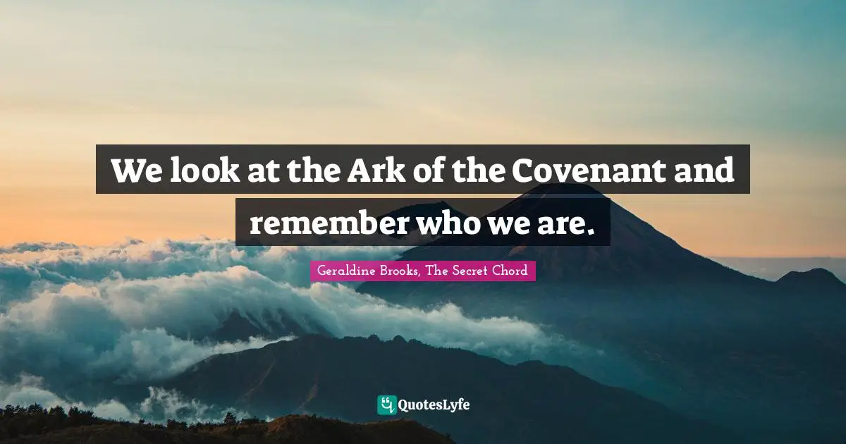 We look at the Ark of the Covenant and remember who we are.