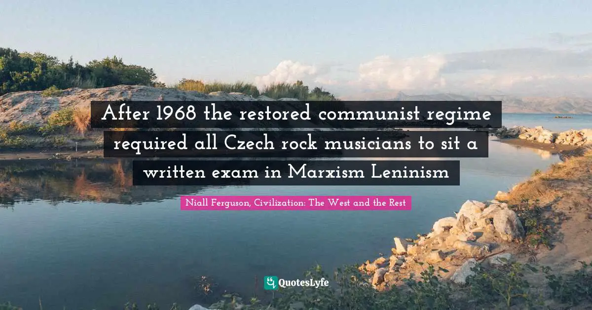 After 1968 the restored communist regime required all Czech rock musicians to sit a written exam in Marxism Leninism
