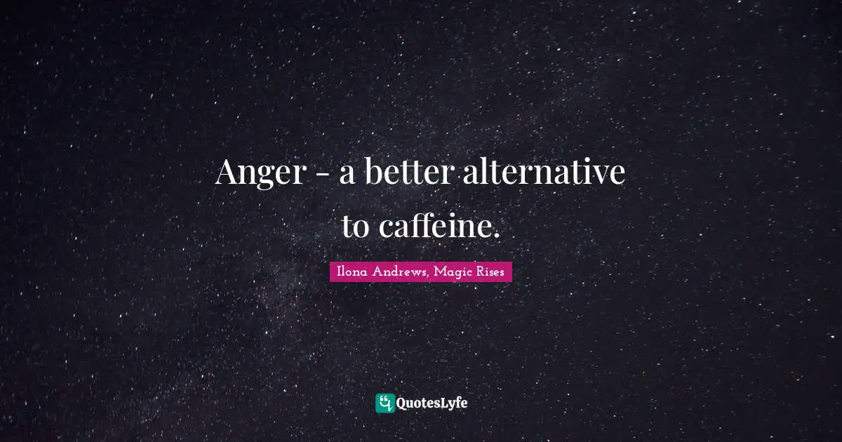 Anger - a better alternative to caffeine.