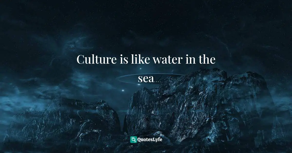 Culture is like water in the sea