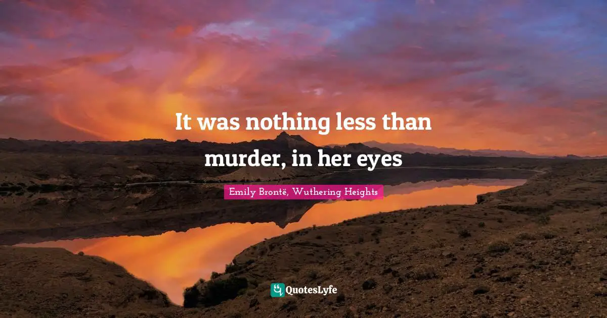 It was nothing less than murder, in her eyes