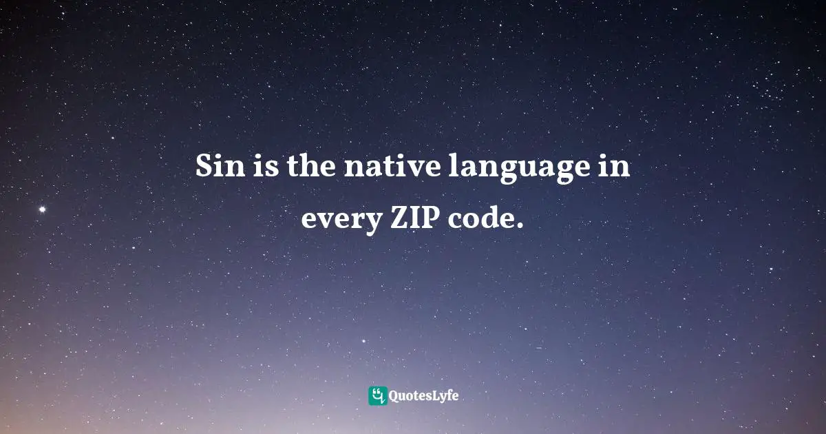 Sin is the native language in every ZIP code.