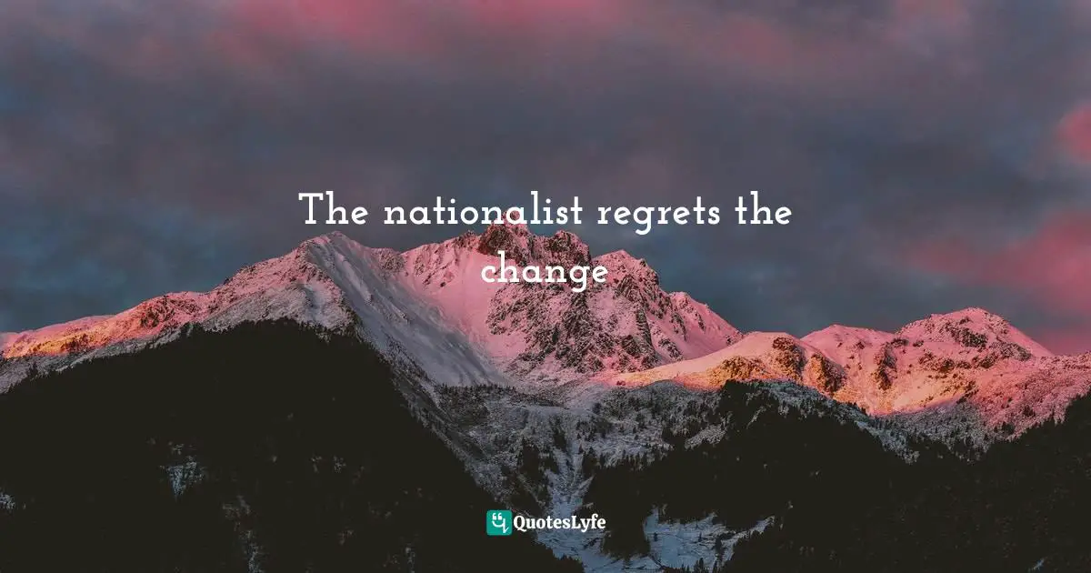 The nationalist regrets the change