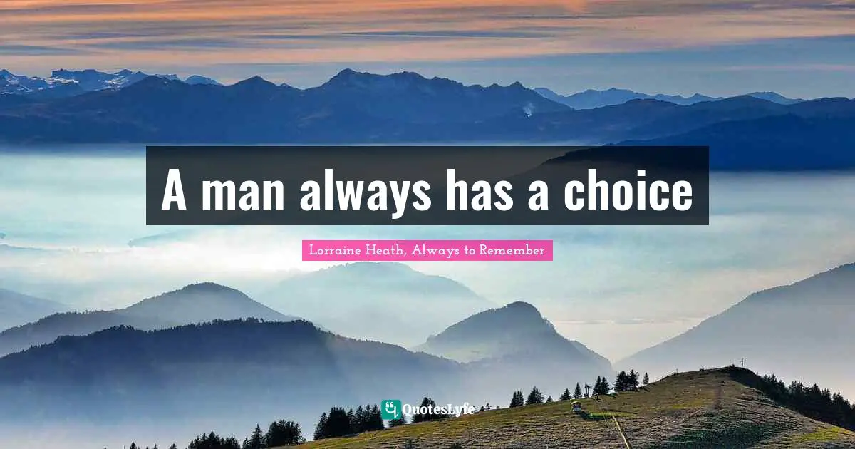 A man always has a choice