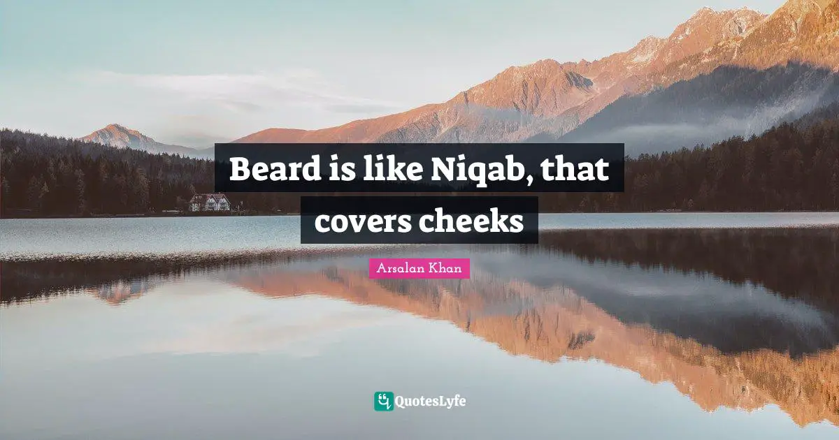 Beard is like Niqab, that covers cheeks