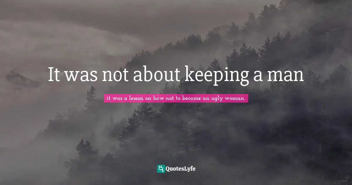 It was not about keeping a man