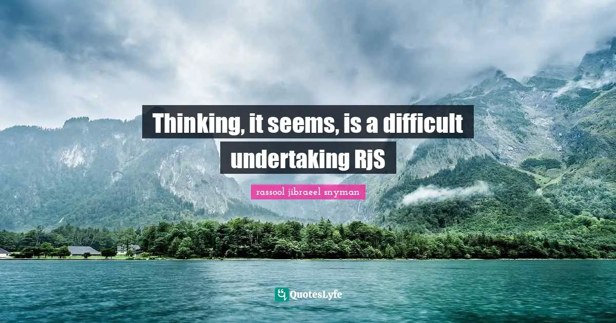 Thinking, it seems, is a difficult undertaking RjS