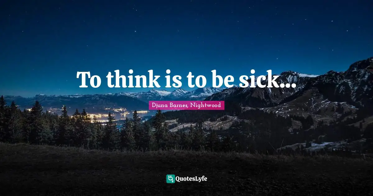 To think is to be sick...