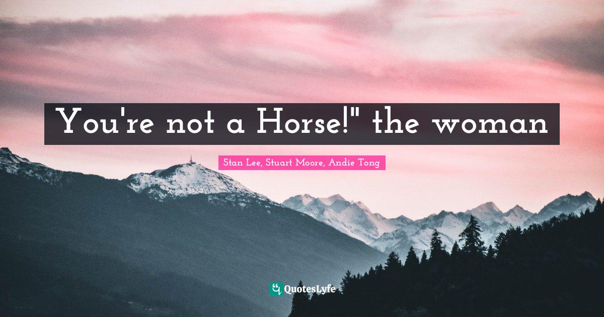 You're not a Horse!" the woman
