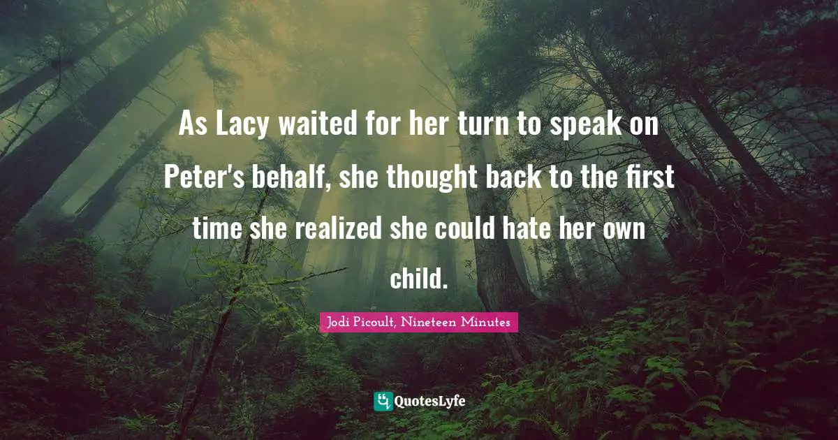 As Lacy waited for her turn to speak on Peter's behalf, she thought back to the first time she realized she could hate her own child.
