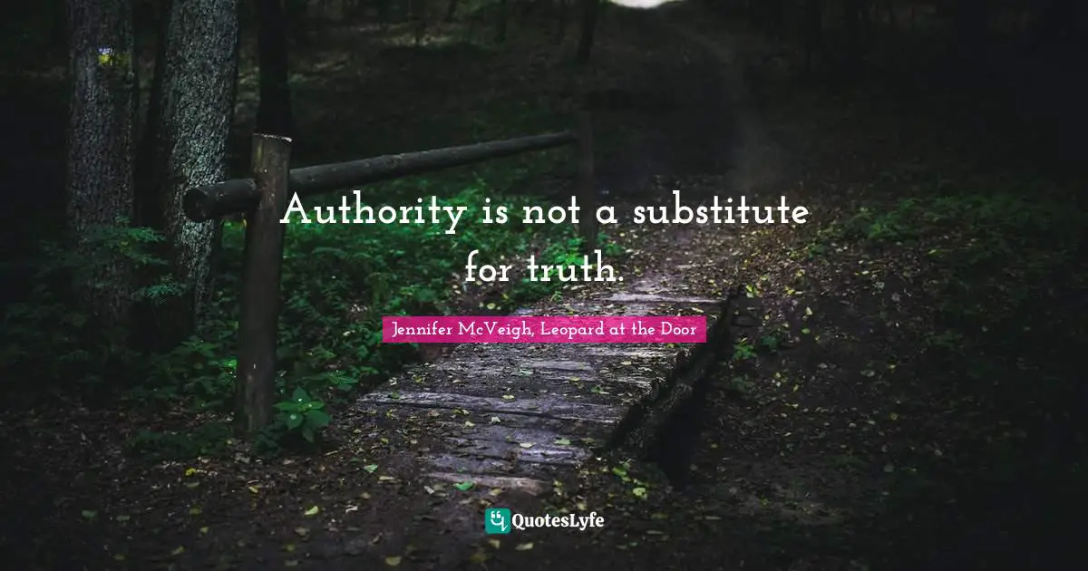Authority is not a substitute for truth.