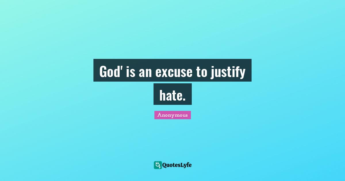 God' is an excuse to justify hate.