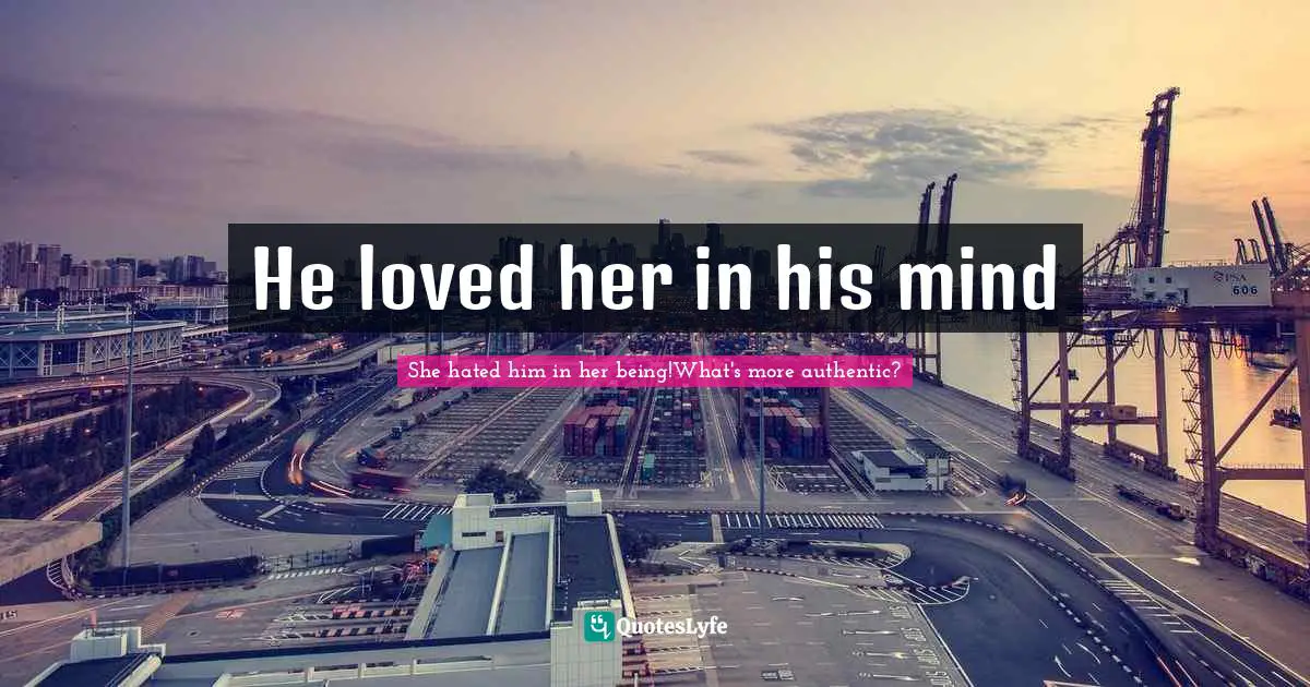 He loved her in his mind