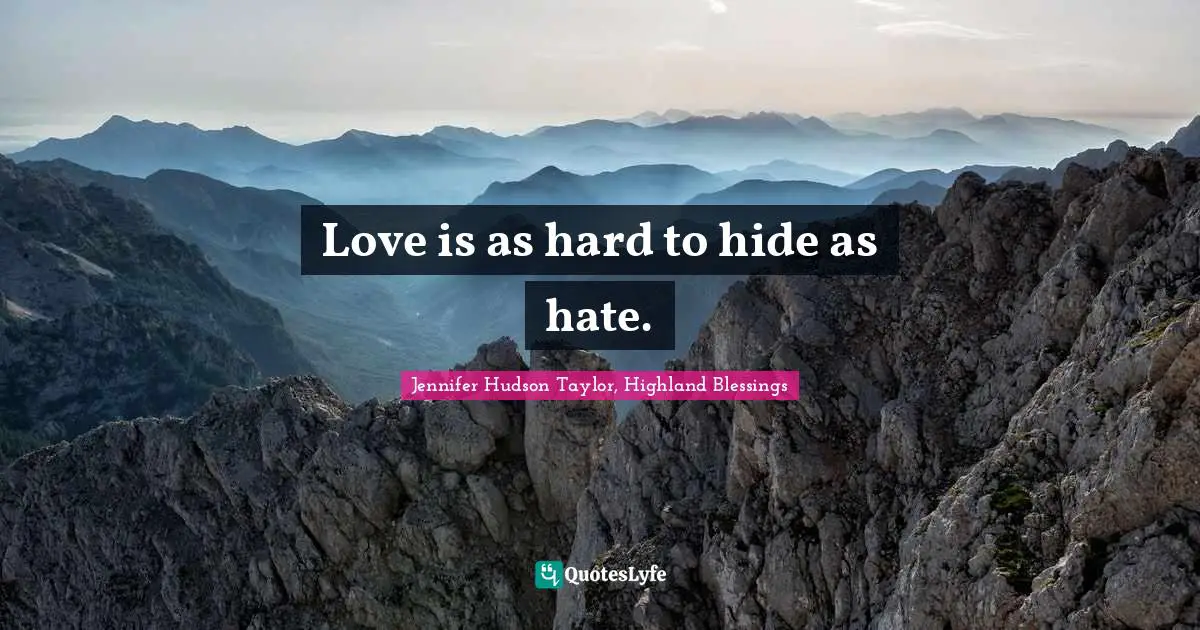 Romance Novels Quotes: "Love is as hard to hide as hate."