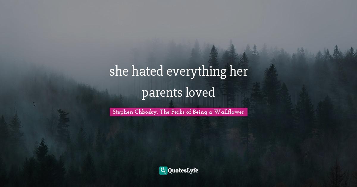 she hated everything her parents loved