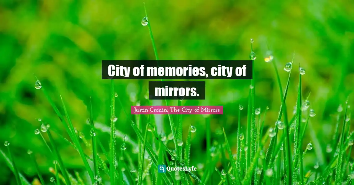 City of memories, city of mirrors.
