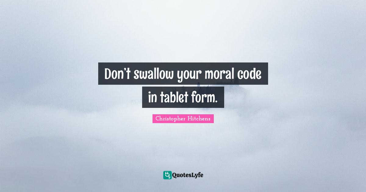 Don’t swallow your moral code in tablet form.