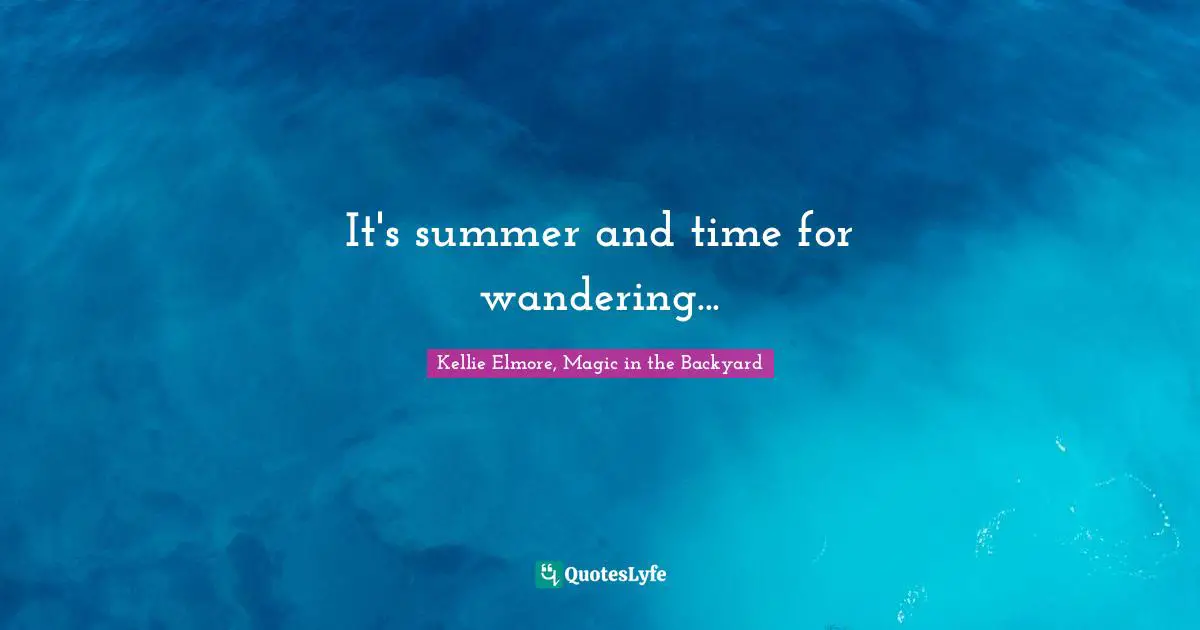 It's summer and time for wandering...