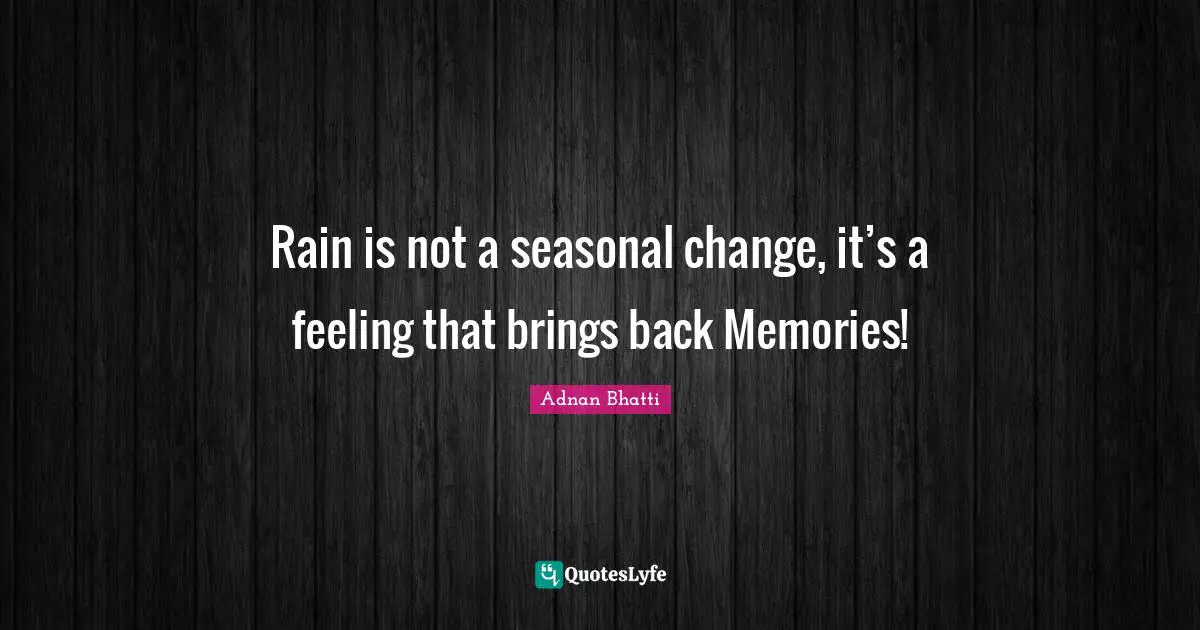 ‪Rain is not a seasonal change, it’s a feeling that brings back ‪Memories!