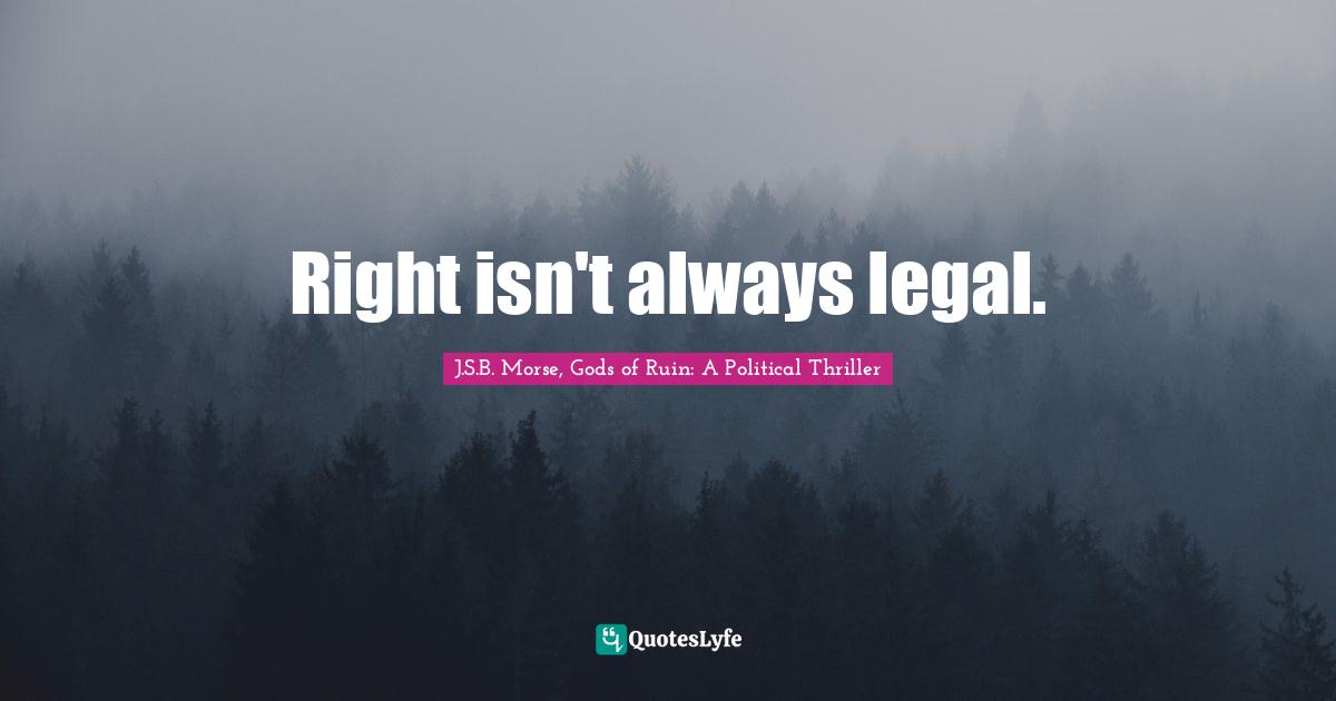 Right isn't always legal.