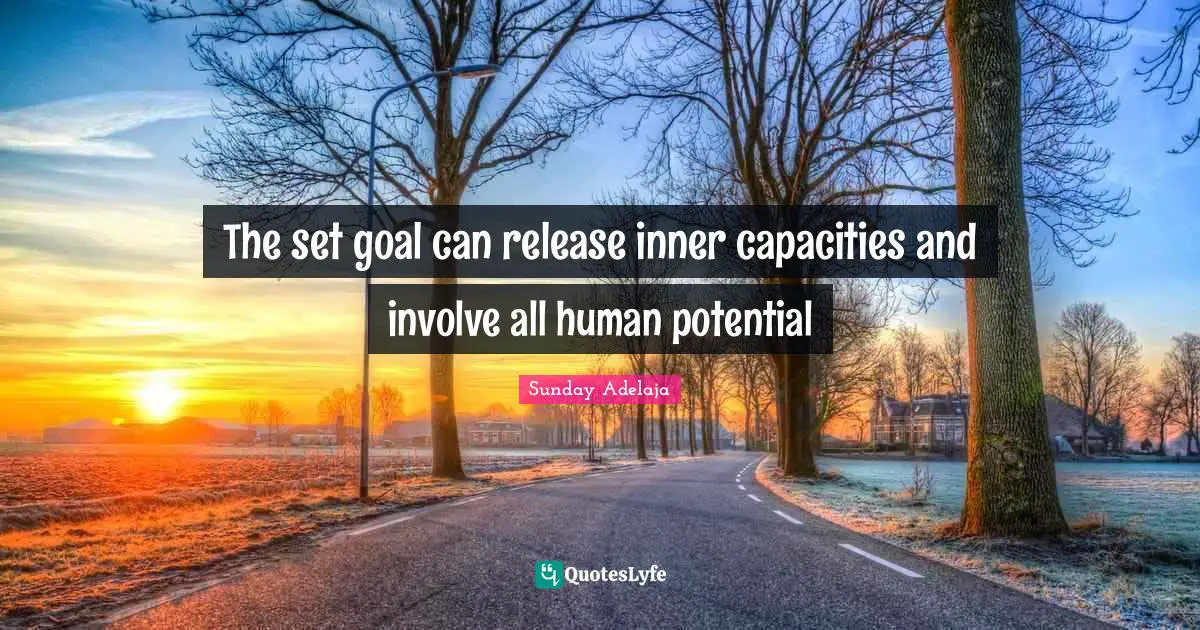 The set goal can release inner capacities and involve all human potential