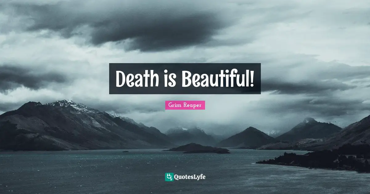Death is Beautiful!