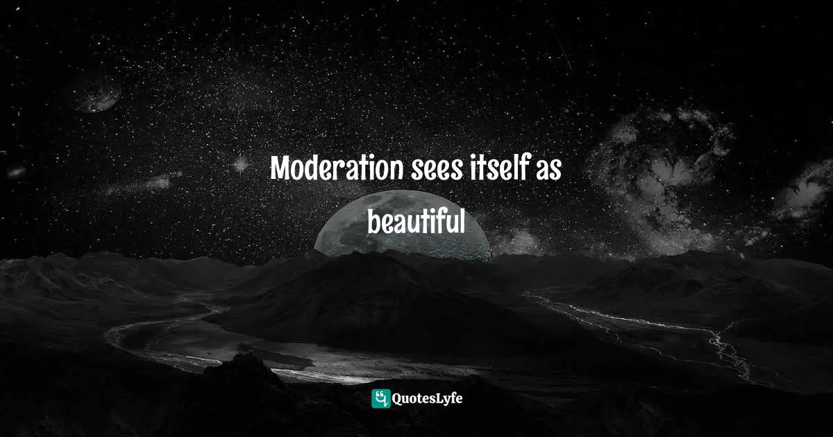 Moderation sees itself as beautiful