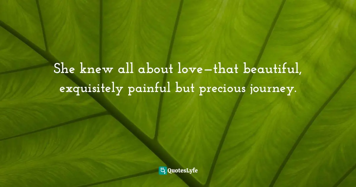 Mary Hart Quotes: "She knew all about love—that beautiful, exquisitely painful but precious journey."