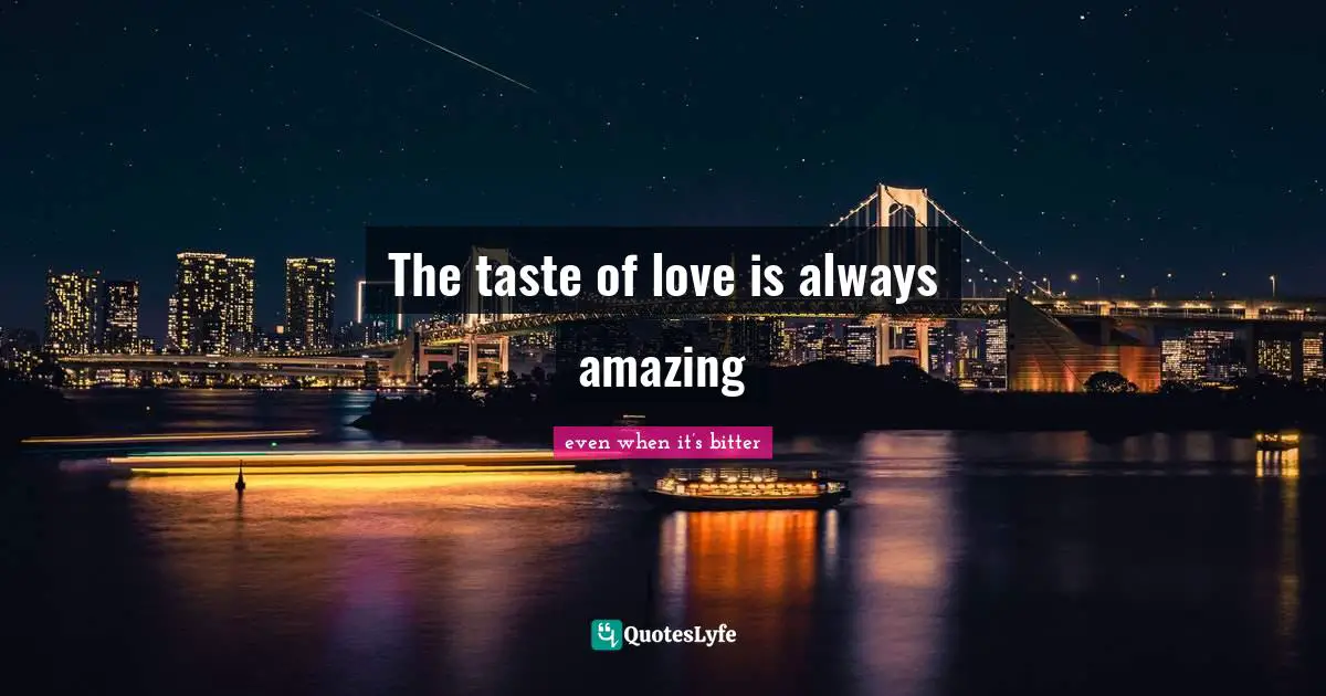 The taste of love is always amazing
