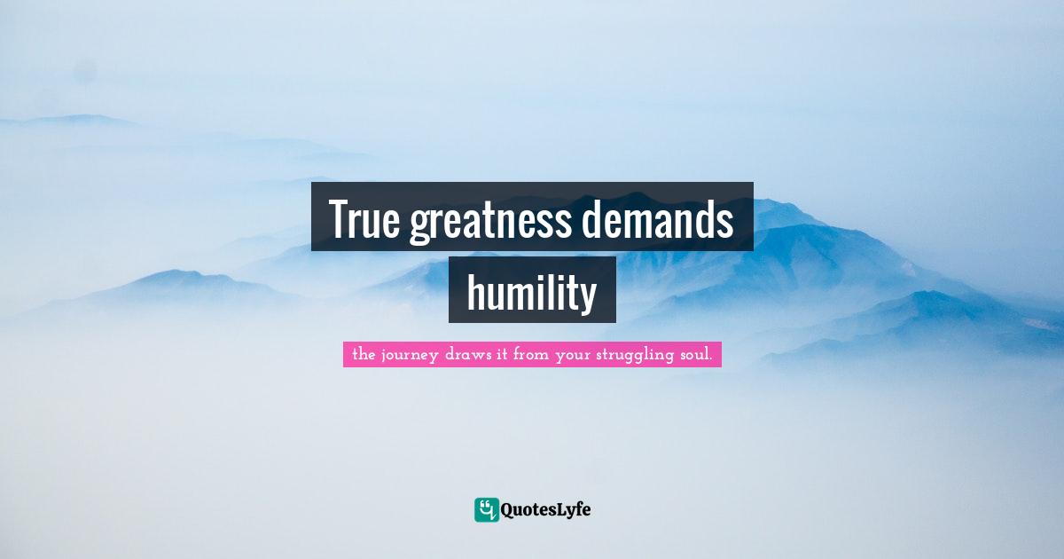 True greatness demands humility