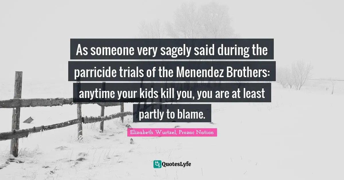 As someone very sagely said during the parricide trials of the Menendez Brothers: anytime your kids kill you, you are at least partly to blame.