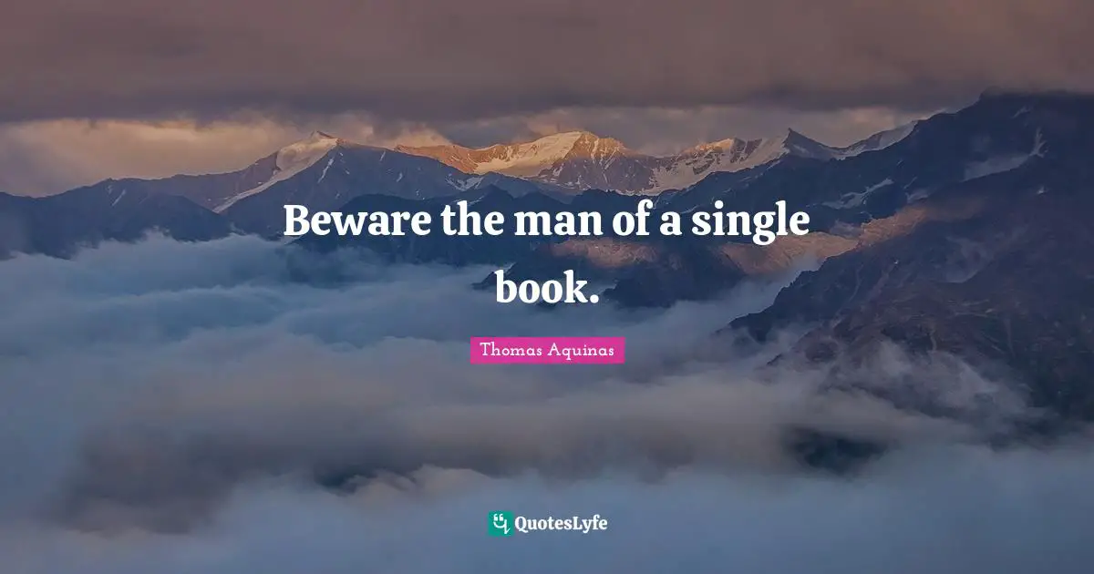 Beware the man of a single book.