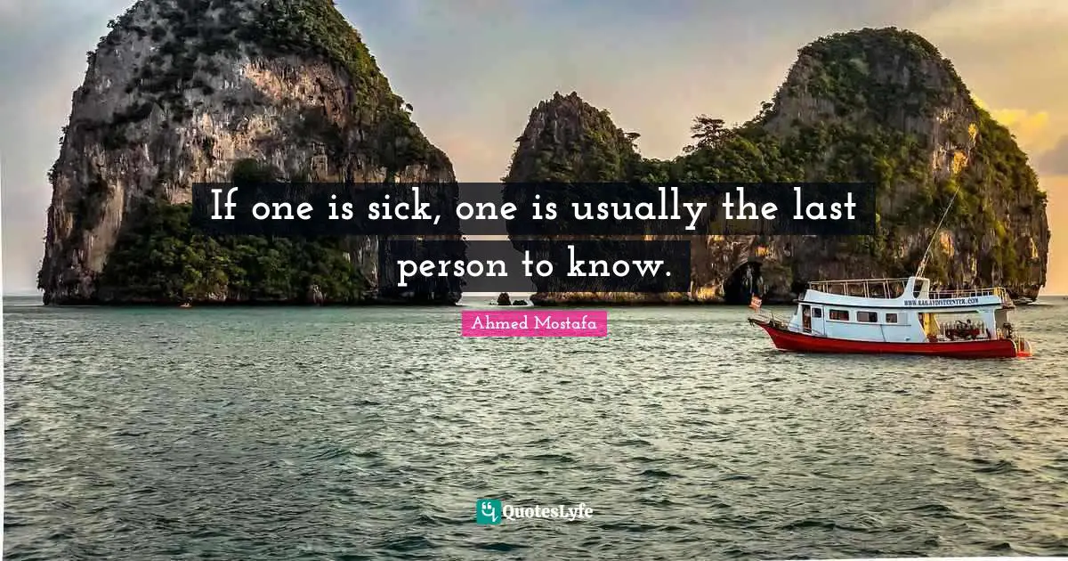 If one is sick, one is usually the last person to know.