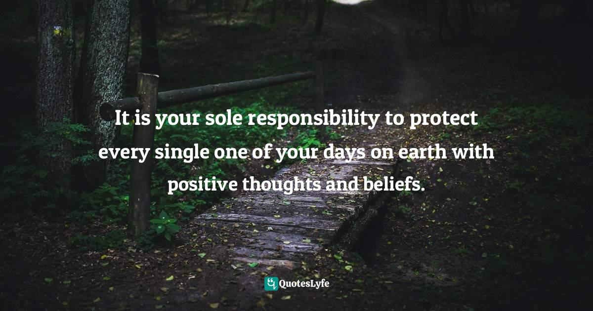 It is your sole responsibility to protect every single one of your day