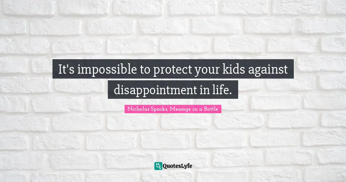 It's impossible to protect your kids against disappointment in life.