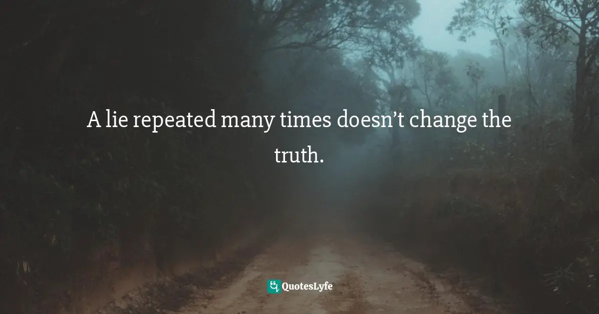 A lie repeated many times doesn’t change the truth.