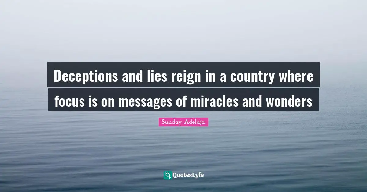 Deceptions and lies reign in a country where focus is on messages of miracles and wonders