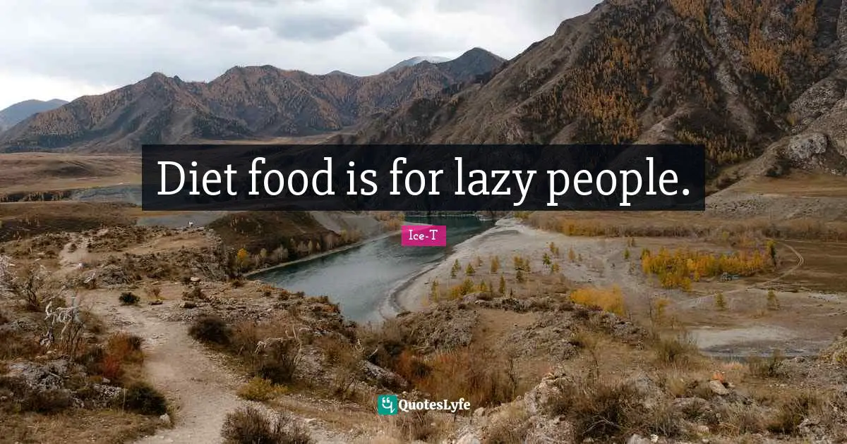 Dieting Quotes: "Diet food is for lazy people."
