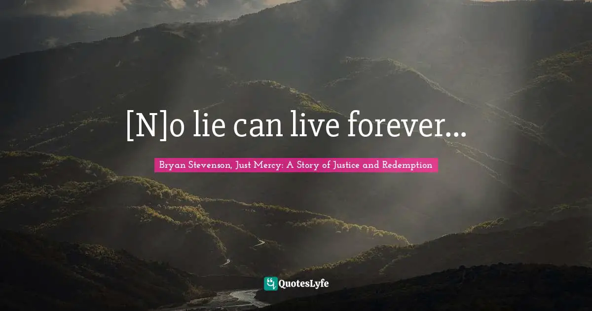 [N]o lie can live forever...