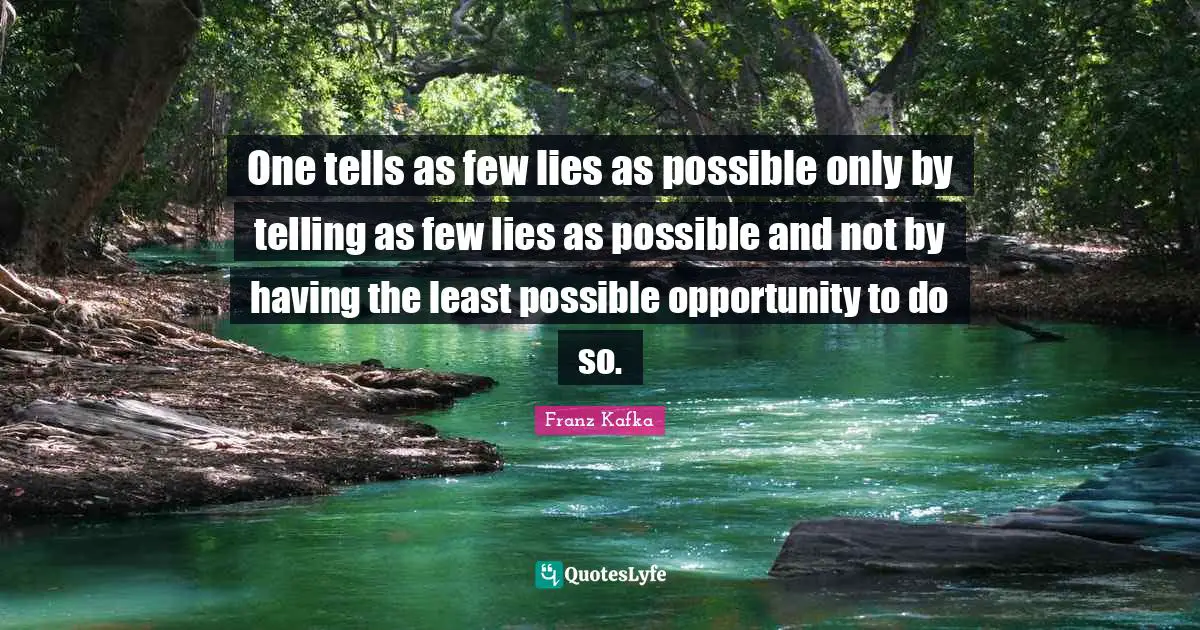 One tells as few lies as possible only by telling as few lies as possible and not by having the least possible opportunity to do so.