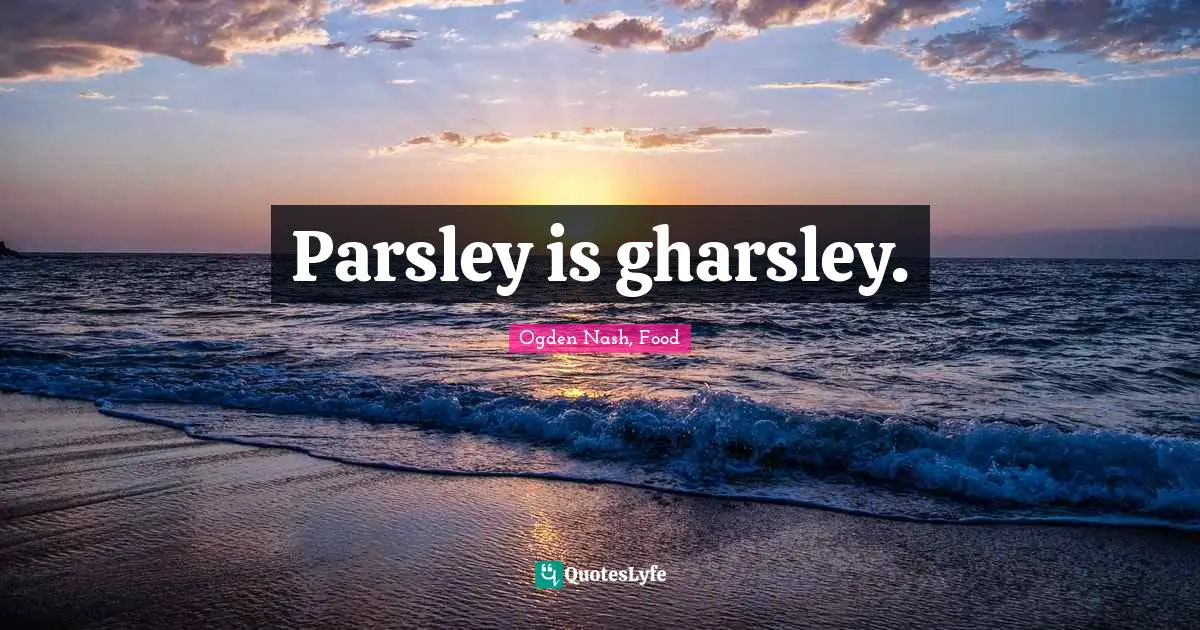 Parsley is gharsley.