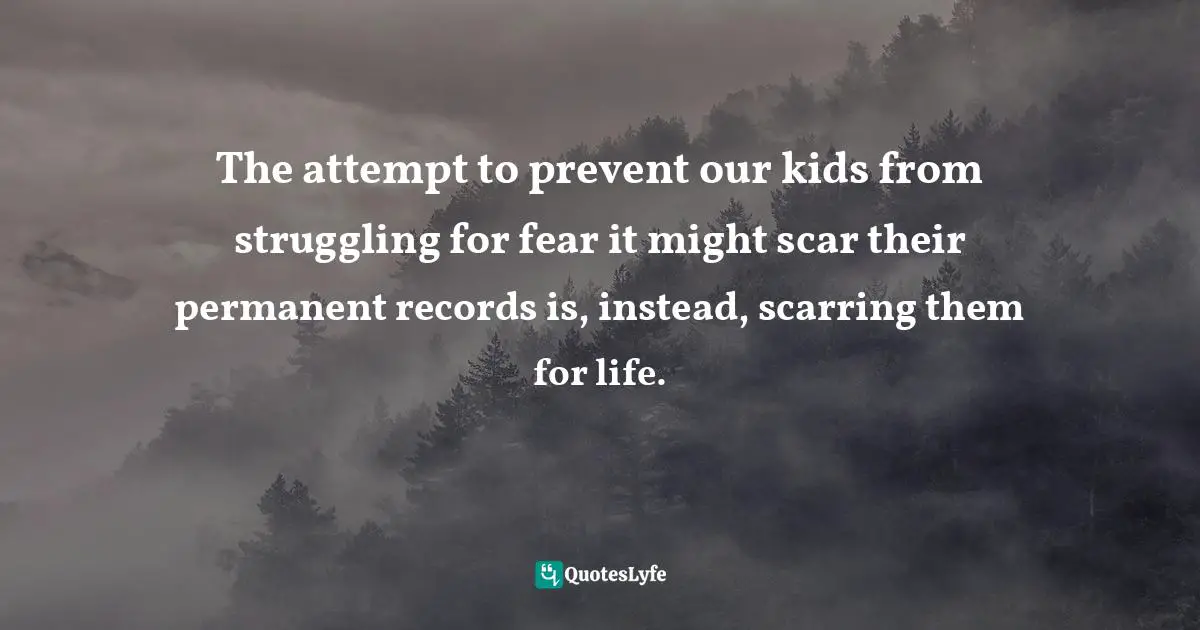 The attempt to prevent our kids from struggling for fear it might scar their permanent records is, instead, scarring them for life.