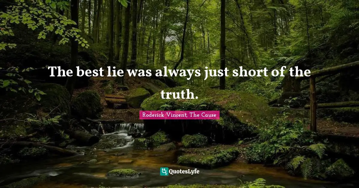 The best lie was always just short of the truth.