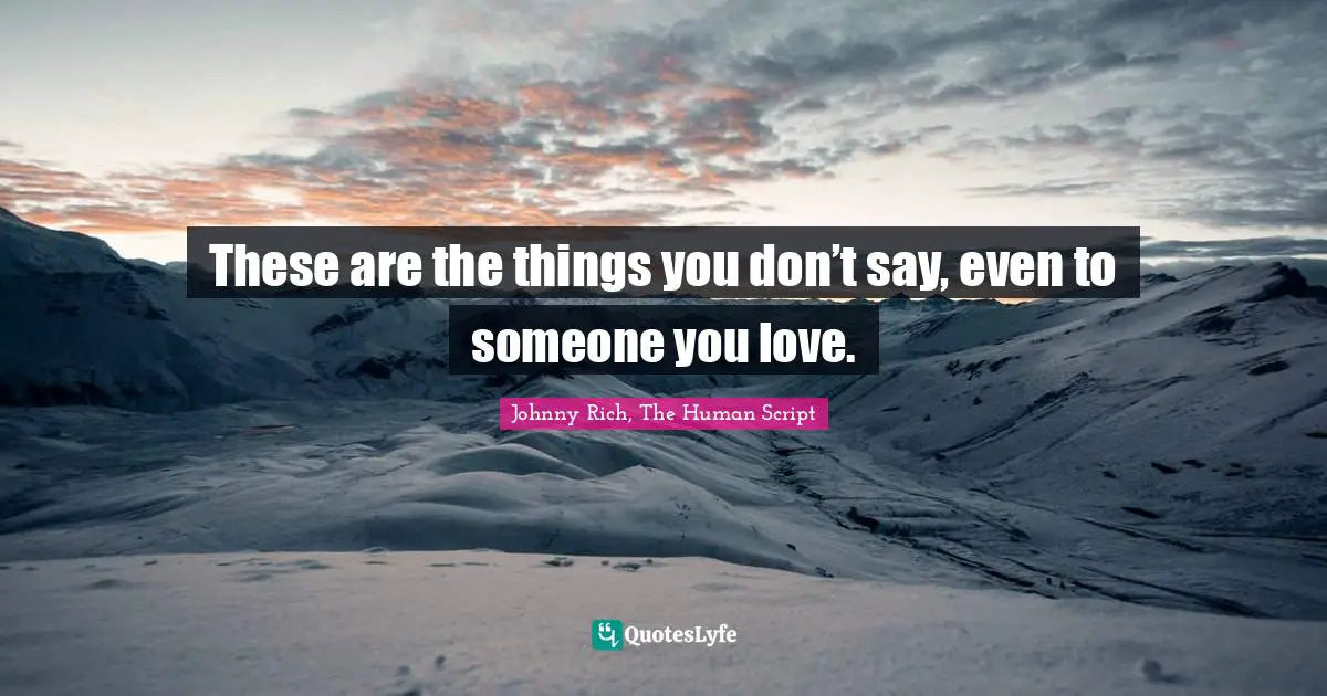 These are the things you don’t say, even to someone you love.
