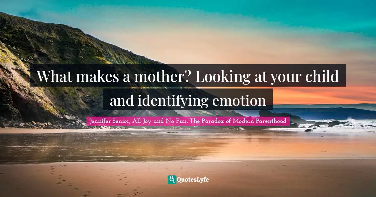 What makes a mother? Looking at your child and identifying emotion
