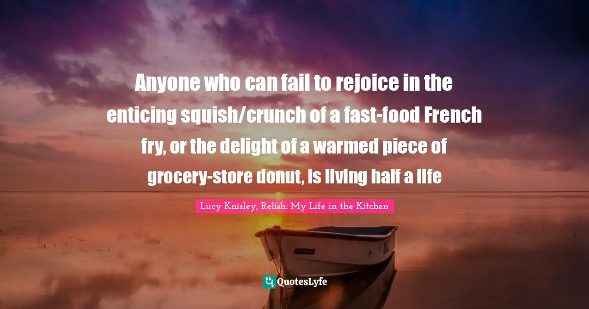 Anyone who can fail to rejoice in the enticing squish/crunch of a fast-food French fry, or the delight of a warmed piece of grocery-store donut, is living half a life