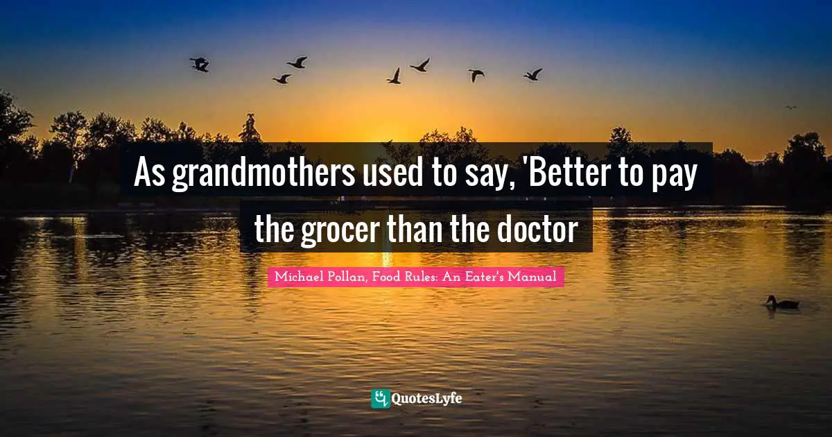 As grandmothers used to say, 'Better to pay the grocer than the doctor
